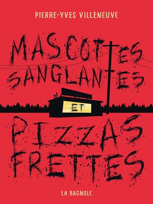 cover image of Mascottes sanglantes et pizzas frettes